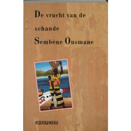 De Vrucht Van De Schande - Afrikaanse Bibliotheek - Sembene Ousmane