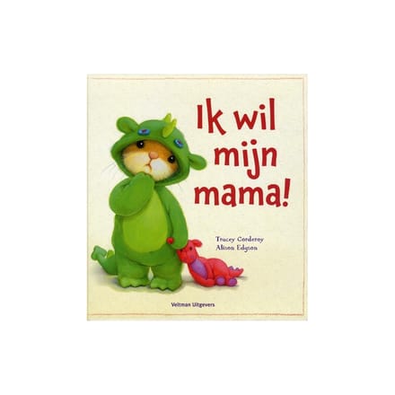 Ik wil mijn mama! 2 jr+