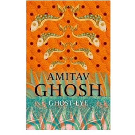 Ghost-Eye - Amitav Ghosh
