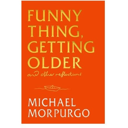 Funny Thing, Getting Older - Michael Morpurgo