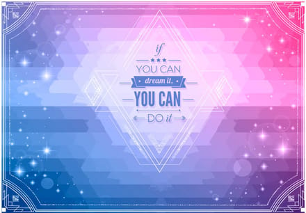 Fotobehang - If you can dream it, you can do it!.