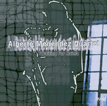 Alberto Menéndez Quartet - Waiting For Naima (CD)