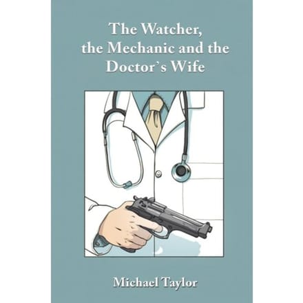 The Watcher, The Mechanic And The Doctor's Wife - Taylor, Michael