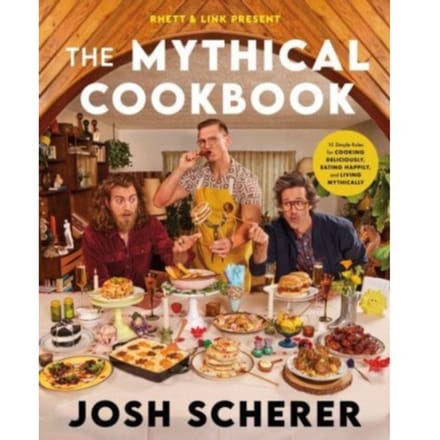 Rhett & Link Present: The Mythical Cookbook - Josh Scherer