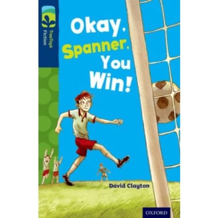 Oxford Reading Tree Treetops Fiction: Level 14: Okay, Spanner, You Win! - Oxford Reading Tree - David Clayton