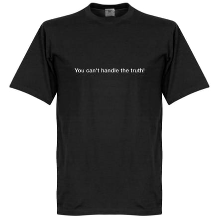 You Can't Handle the Truth T-Shirt - Zwart - XL