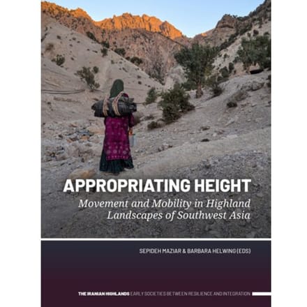 Appropriating Height - The Iranian Highlands. Early Societies Between Resilience And Integration