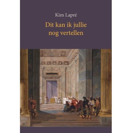 Dit Kan Ik Jullie Nog Vertellen - Kim Lapré
