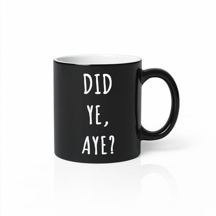 Black Magic Mug 330ml – “Did Ye, Aye?” Grappige Schotse Quote Koffiebeker