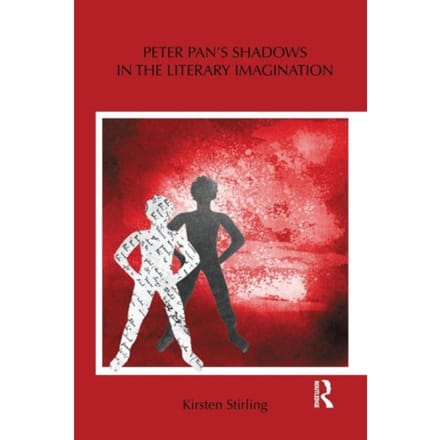 Peter Pan's Shadows In The Literary Imagination - Stirling, Kirsten