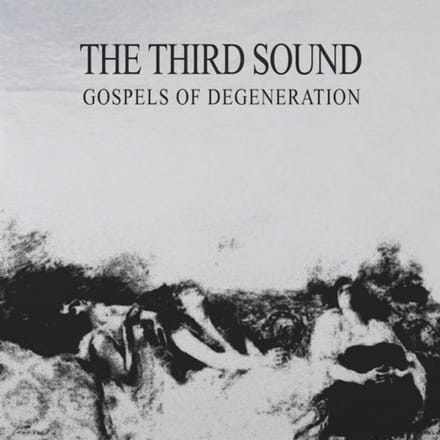 Gospels Of Degeneration - The Third Sound