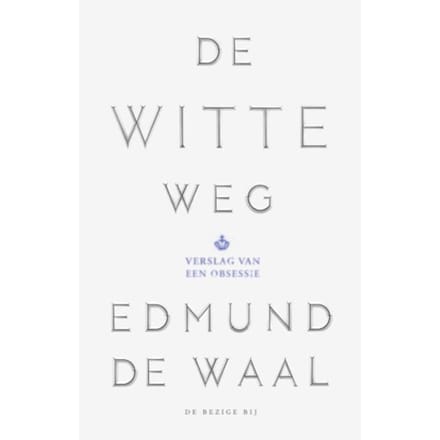 De Witte Weg - Edmund de Waal