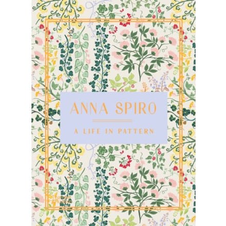 Anna Spiro: A Life In Pattern - Anna Spiro