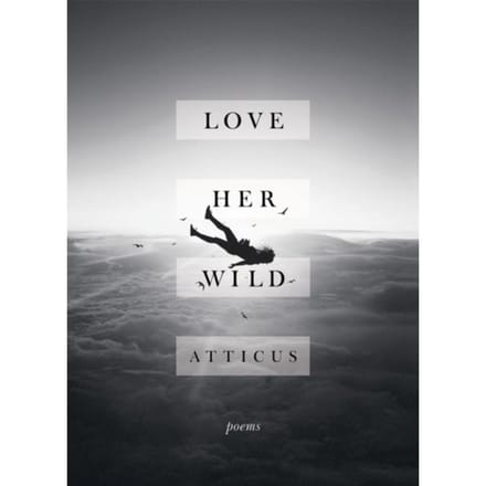 Love Her Wild - Atticus Poetry