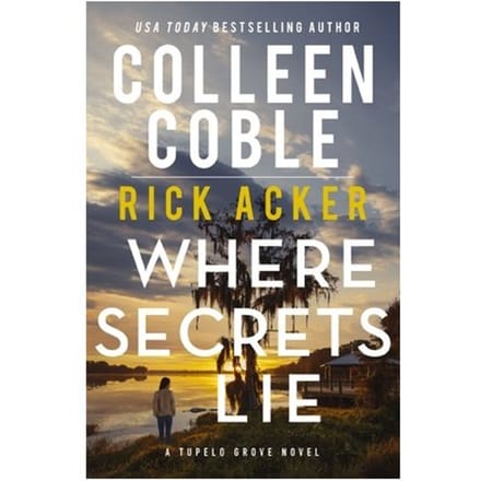 Where Secrets Lie - A Tupelo Grove Novel - Colleen Coble