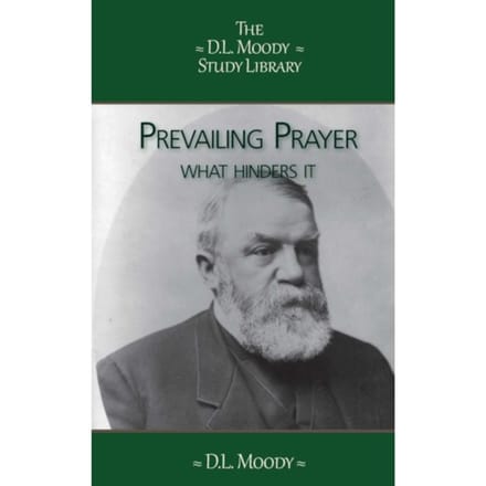 Prevailing Prayer - The D.L. Moody Study Library - D.L. Moody