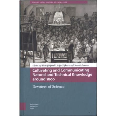 Cultivating And Communicating Natural And Technical Knowledge Around 1800 - Studies In The