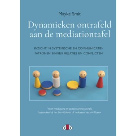 Dynamieken Ontrafeld Aan De Mediationtafel - Mayke Smit