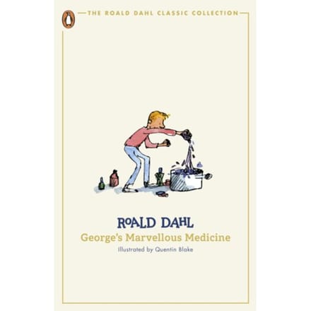 George's Marvellous Medicine - The Roald Dahl Classic Collection - Roald Dahl