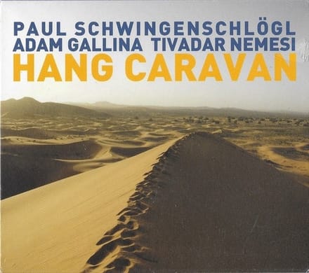 Paul Schwingenschlögl, Adam Gallina, Tivadar Nemesi - Hang Caravan (CD)