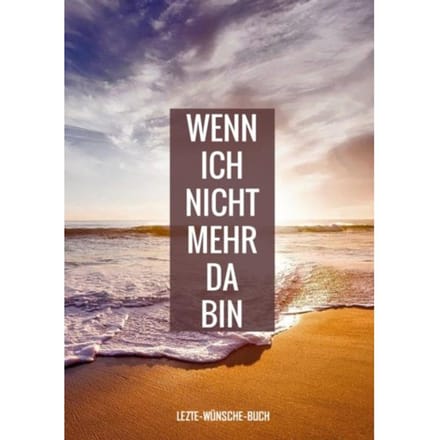 Letzte-Wünsche-Buch - Wenn Ich Nicht Mehr Da Bin - Letzte - Wünsche-Bücher