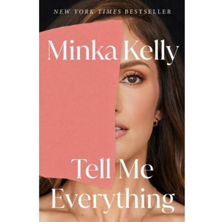 Tell Me Everything - Holt Paperbacks - Minka Kelly