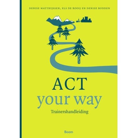 Act Your Way: Trainershandleiding - Denise Bodden