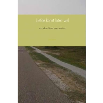 Liefde Komt Later Wel - joel knobbe