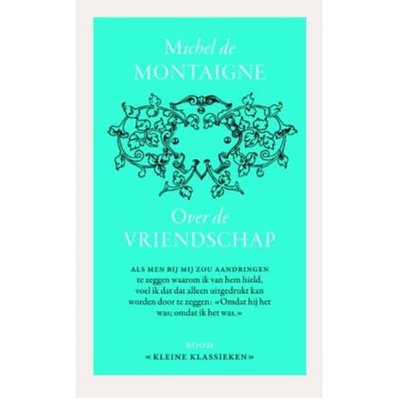 Over Vriendschap - Kleine Klassieken - Michiel de Montaigne