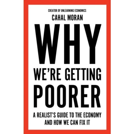Why We're Getting Poorer - Cahal Moran