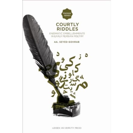Courtly Riddles - Iranian Studies Series - A.A. Seyed-Gohrab