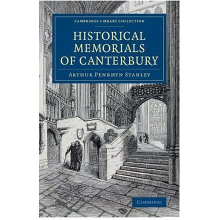 Historical Memorials Of Canterbury - Cambridge Library Collection - Medieval History - Arthur Penrhyn Stanley