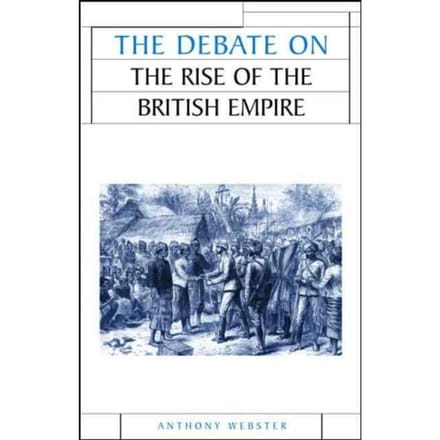The Debate On The Rise Of The British Empire - Webster, Anthony