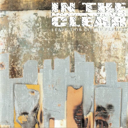 In The Clear - Leave This City In Flames (CD)