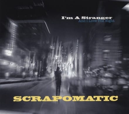 Scrapomatic - I'm A Stranger And I Love The Night (CD)