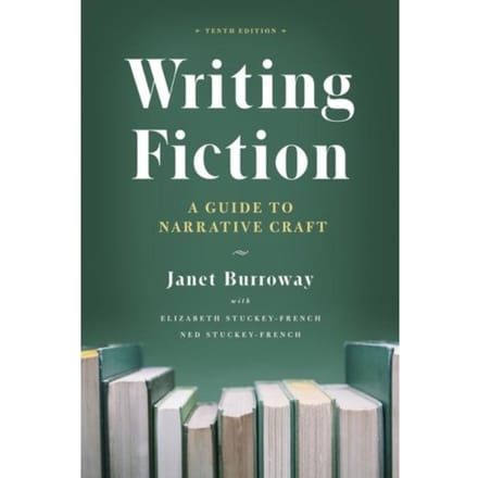 Writing Fiction, Tenth Edition - Chicago Guides To Writing, Editing And Publishing - Janet Burroway