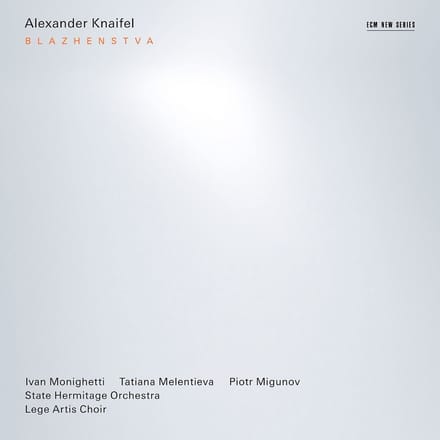 Ivan Monighetti, Tatiana Melentieva, State Hermitage Orchestra - Knaifel: Blazhenstva | Lamento (CD)