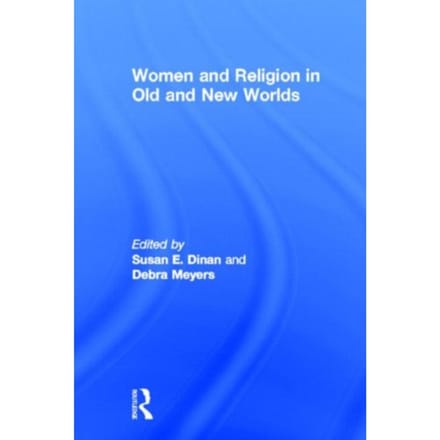 Women And Religion In Old And New Worlds
