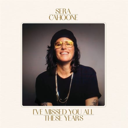Sera Cahoone - I've Missed You All These Years (CD)