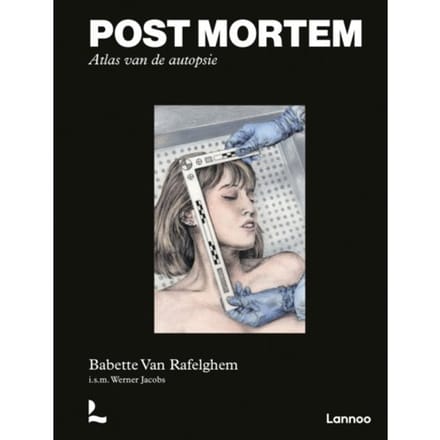 Post Mortem. Atlas Van De Autopsie - Babette Van Rafelghem