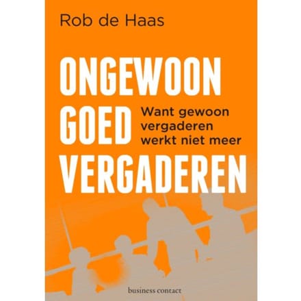 Ongewoon Goed Vergaderen - Rob de Haas