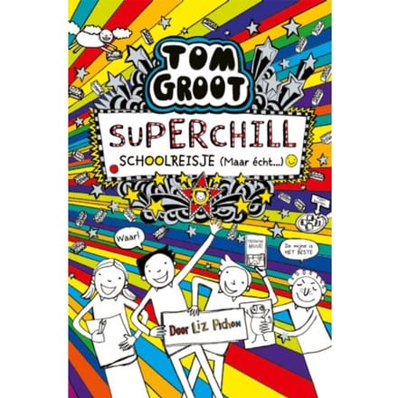Superchill Schoolreisje (Maar Echt... - Tom Groot - Liz Pichon