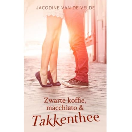 Zwarte Koffie, Macchiato En Takkenthee - Jacodine van de Velde