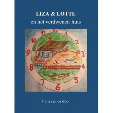 Liza & Lotte En Het Verdwenen Huis - Frans Van de Goor