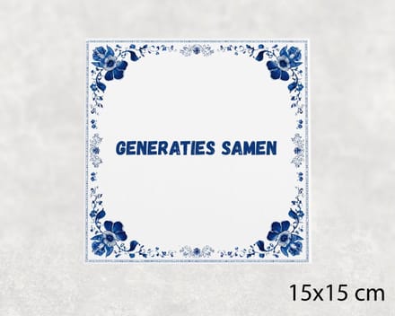 Spreuk tegel 15x15 cm Generaties samen