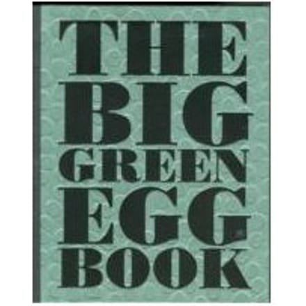 The Big Green Egg Book - Dirk Koppes