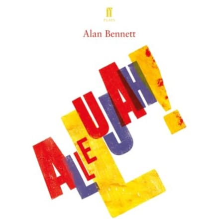 Allelujah! - Alan Bennett