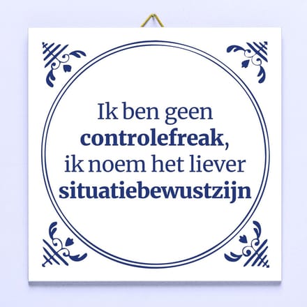 Tegeltje Ik ben geen controlefreak van Ditverzinjeniet