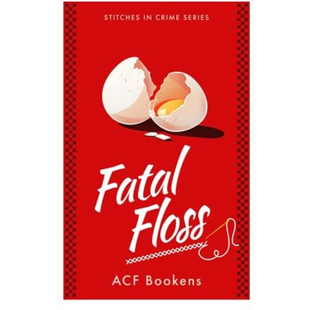 Fatal Floss - Stitches In Crime - ACF Bookens