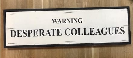 Home Society - Wandbord WARNING DESPERATE COLLEGUES